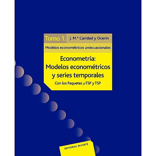 Econometría: modelos econométricos y series temporales. Tomo 1, José María Caridad y Ocerin