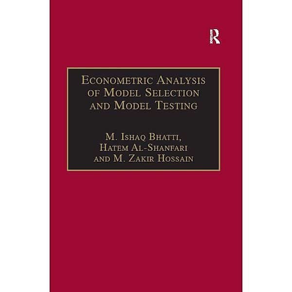 Econometric Analysis of Model Selection and Model Testing, M. Ishaq Bhatti, Hatem Al-Shanfari