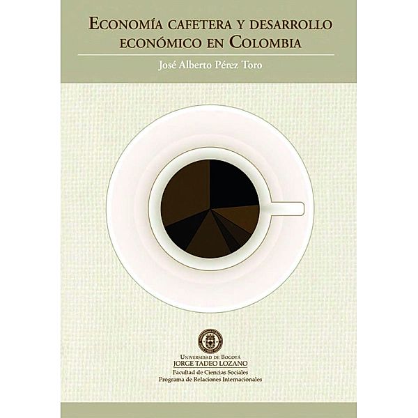 Economía cafetera y desarrollo económico en Colombia, José Alberto Pérez Toro