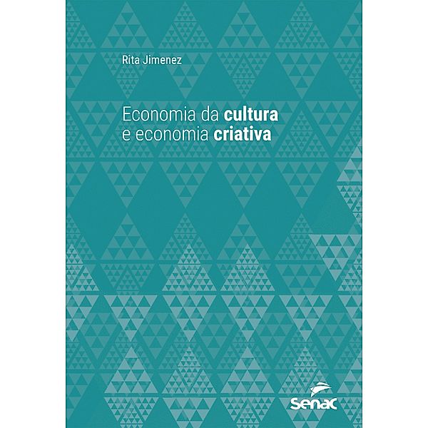 Economia da cultura e economia criativa / Série Universitária, Rita Jimenez