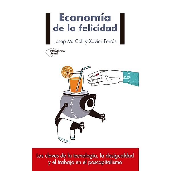 Economía de la felicidad, Josep M. Coll, Xavier Ferrás