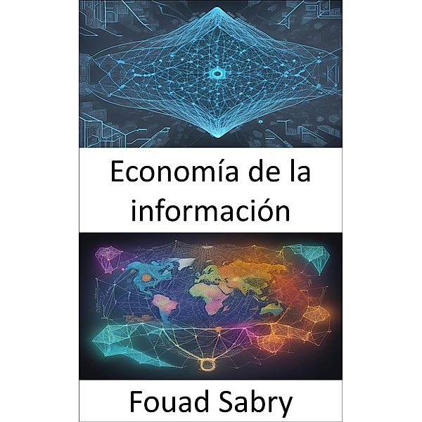 Economía de la información / Ciencias Económicas [Spanish] Bd.44, Fouad Sabry