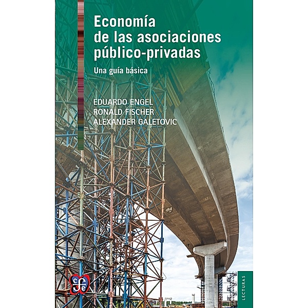 Economía de las asociaciones público-privadas, Eduardo M. Engel, Ronald D. Fischer, Alexander Galetovic