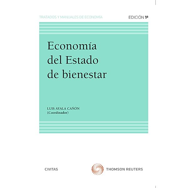 Economía del Estado de bienestar / Tratados y Manuales de Derecho, Luis Ayala Cañón