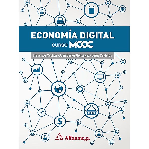 Economía digital, Francisco Mochón, Juan Carlos Gonzálvez, Jorge Calderón