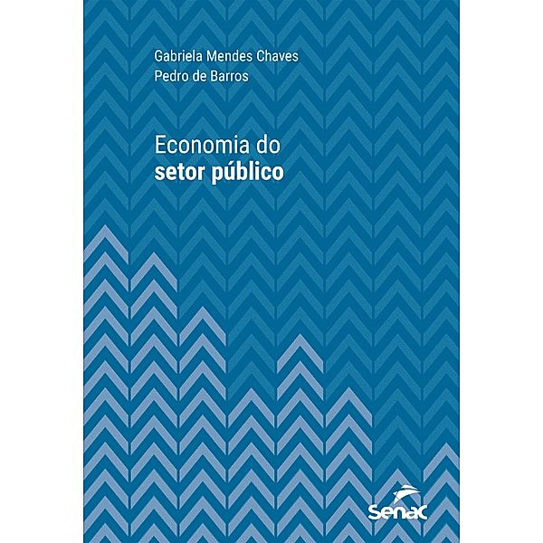 Economia do setor público / Série Universitária, Gabriela Mendes Chaves, Pedro De Barros