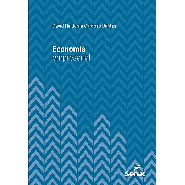 Economia empresarial / Série Universitária, David Heidorne Cardoso Dantas