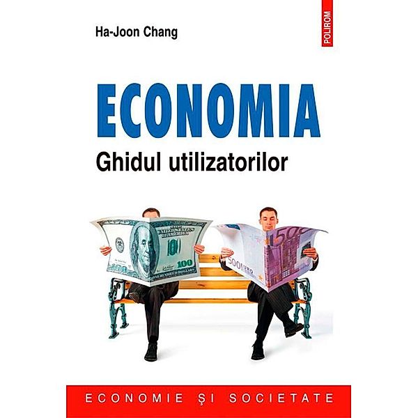 Economia. Ghidul utilizatorilor / Economie ¿i societate, Chang Ha-Joon