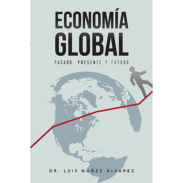 Economía Global, DR. LUIS NÚÑEZ ÁLVAREZ.