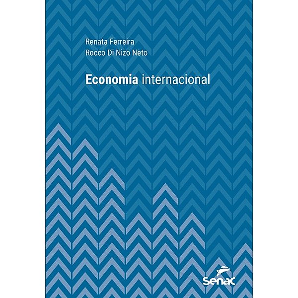 Economia internacional / Série Universitária, Renata Ferreira, Rocco Di Nizo Neto