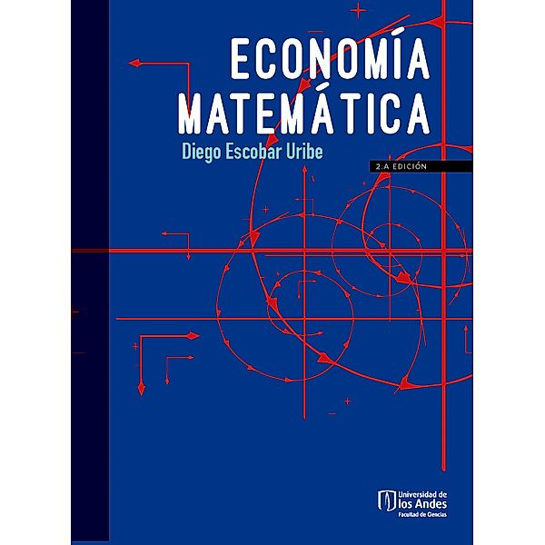 Economía matemática. Segunda edición, Diego Escobar Uribe