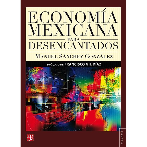 Economía mexicana para desencantados, Manuel Sánchez González