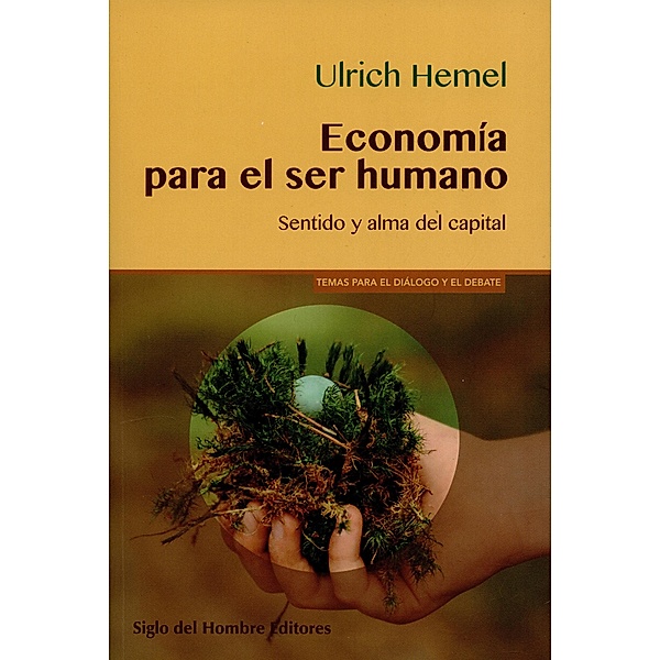 Economía para el ser humano / Temas para el diálogo y el debate, Ulrich Hemel