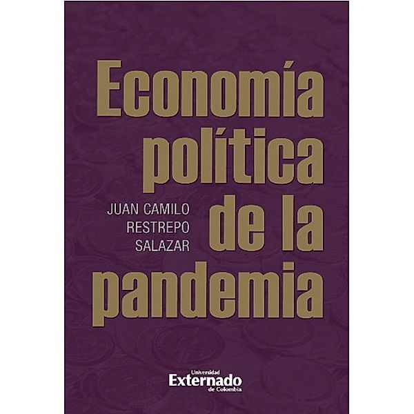 Economía política de la pandemia, Juan Camilo Restrepo Salazar