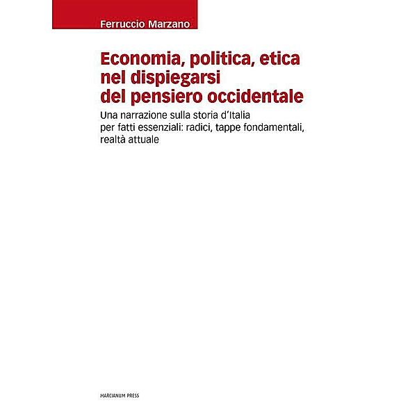 Economia, politica, etica nel dispiegarsi del pensiero occidentale, Ferruccio Marzano