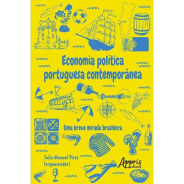 Economia política portuguesa contemporânea: uma breve mirada brasileira, Julio Manuel Pires