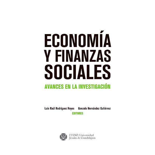 Economía y finanzas sociales, Luis Raúl Rodríguez Reyes, Gonzalo Sebastián Rodríguez Zubieta, Eduardo Aguilar Hernández, José Enrique López Amezcua, Ramiro Antonino Bernal Cuevas, Gonzalo Hernández Gutiérrez, David Fernández Dávalos, José Guillermo Díaz Muñoz, Noemí Ornah Levy Orlik, Christian Said Domínguez Blancas, Antonio Ruiz Porras, Damara Semirais Álvarez González, Martha Leticia Silva Flores