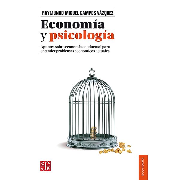 Economía y psicología / Economía, Raymundo Miguel Campos Vázquez