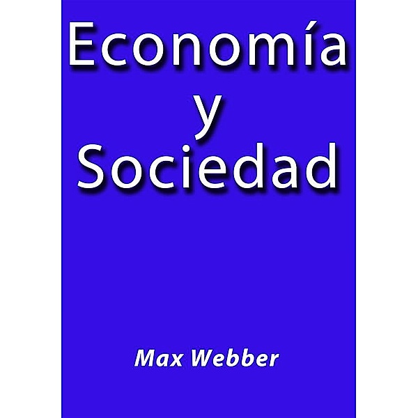 Economía y Sociedad, Max Webber