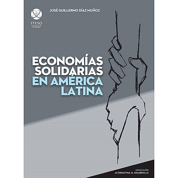 Economías solidarias en América Latina, José Guillermo Díaz Muñoz