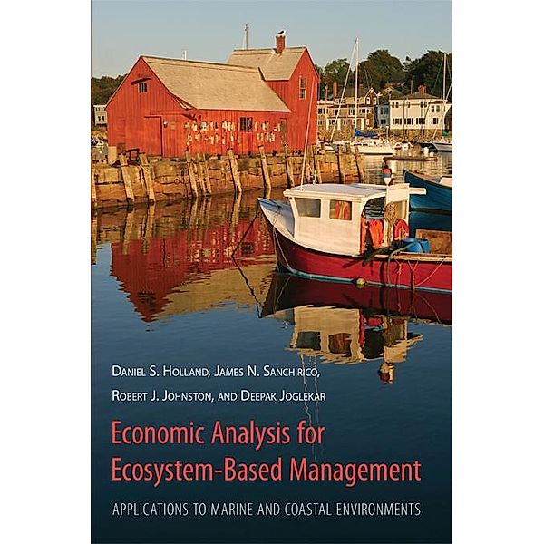 Economic Analysis for Ecosystem-Based Management, Daniel Holland, James Sanchirico, Robert Johnston, Deepak Jogleka