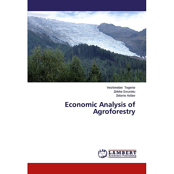 Economic Analysis of Agroforestry, Yeshimebet Tegenie, Zeleke Ewunetu, Zebene Asfaw