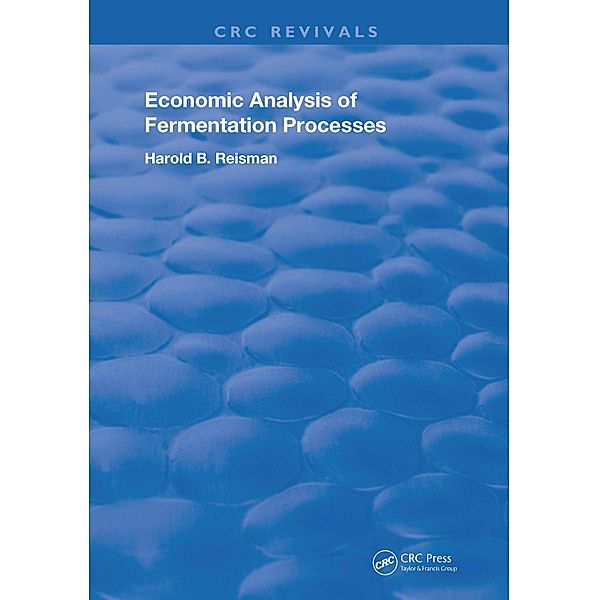 Economic Analysis of Fermentation Processes, Harold B. Reisman