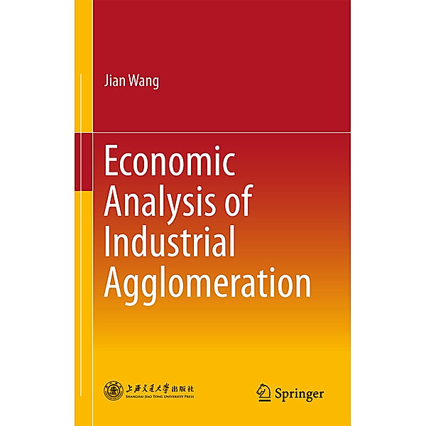 Economic Analysis of Industrial Agglomeration, Jian Wang