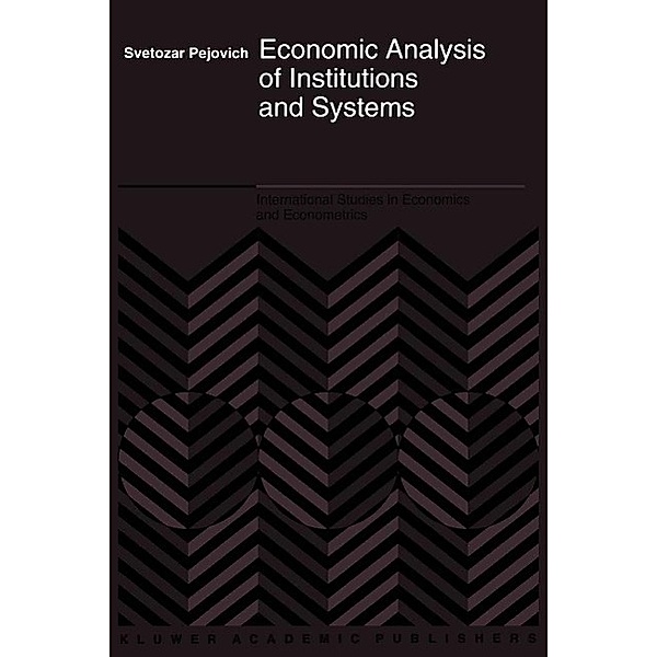 Economic Analysis of Institutions and Systems / International Studies in Economics and Econometrics Bd.33, S. Pejovich