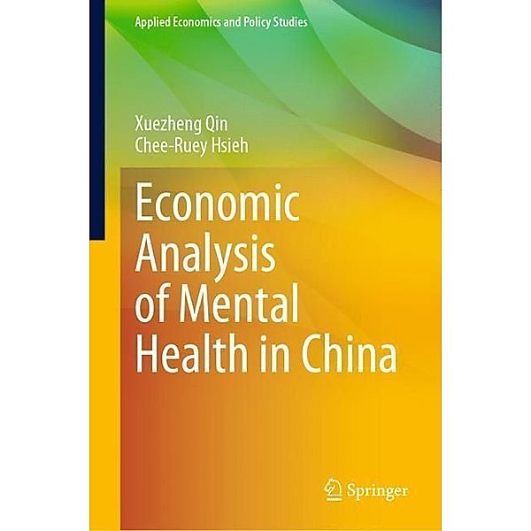 Economic Analysis of Mental Health in China, Xuezheng Qin, Chee-Ruey Hsieh