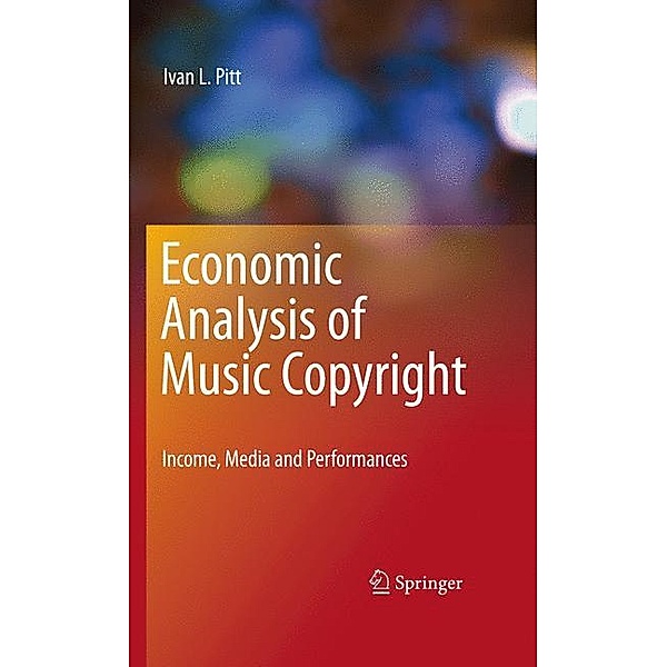 Economic Analysis of Music Copyright, Ivan L Pitt