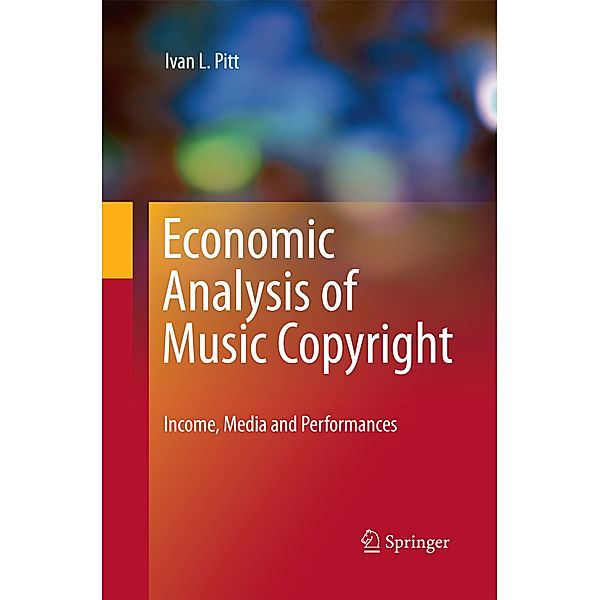 Economic Analysis of Music Copyright, Ivan L Pitt