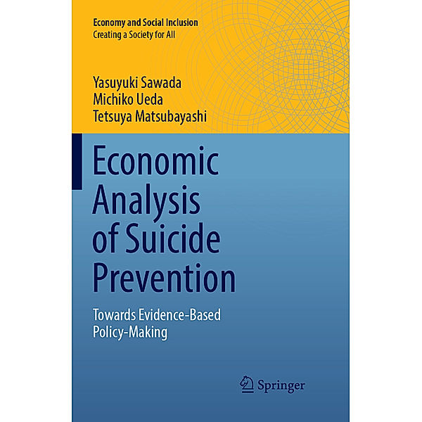 Economic Analysis of Suicide Prevention, Yasuyuki Sawada, Michiko Ueda, Tetsuya Matsubayashi