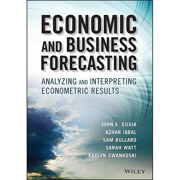 Economic and Business Forecasting / SAS Institute Inc, John E. Silvia, Azhar Iqbal, Kaylyn Swankoski, Sarah Watt, Sam Bullard