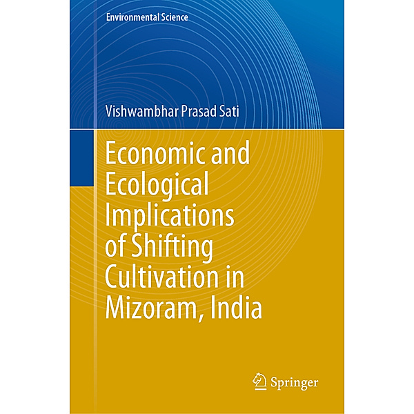 Economic and Ecological Implications of Shifting Cultivation in Mizoram, India, Vishwambhar Prasad Sati
