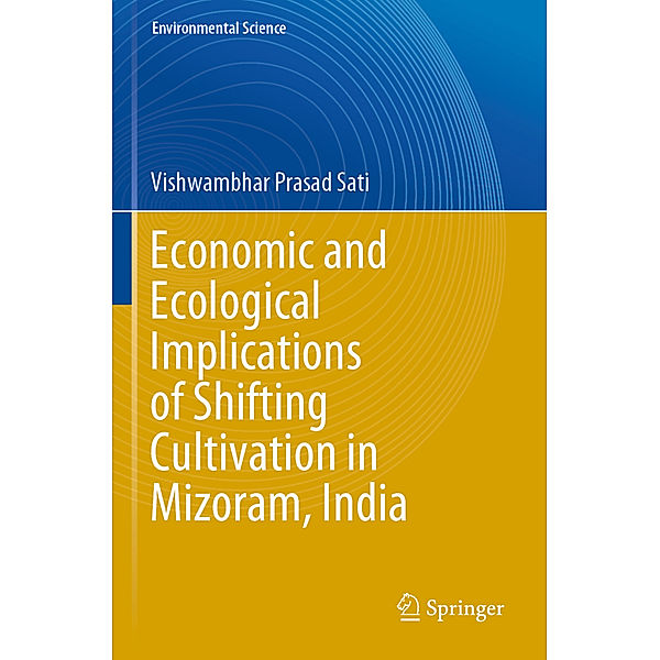 Economic and Ecological Implications of Shifting Cultivation in Mizoram, India, Vishwambhar Prasad Sati