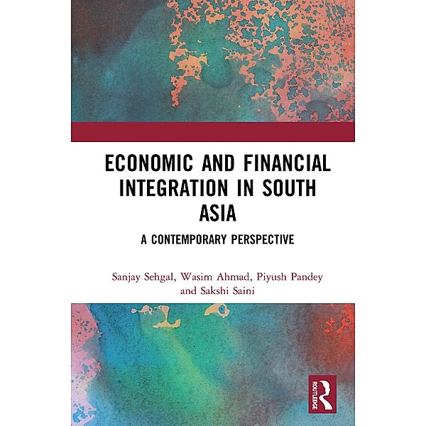 Economic and Financial Integration in South Asia, Sanjay Sehgal, Wasim Ahmad, Piyush Pandey, Sakshi Saini