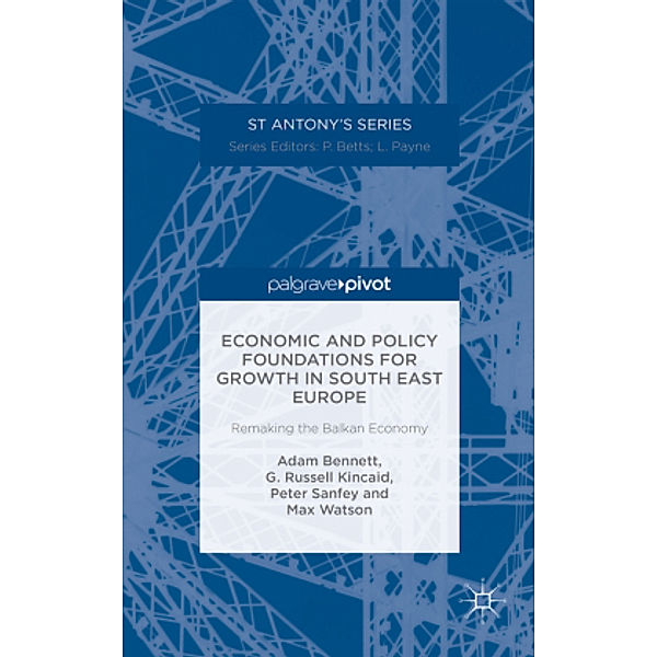 Economic and Policy Foundations for Growth in South East Europe, Matthew Watson, A. Bennett, R. Kincaid