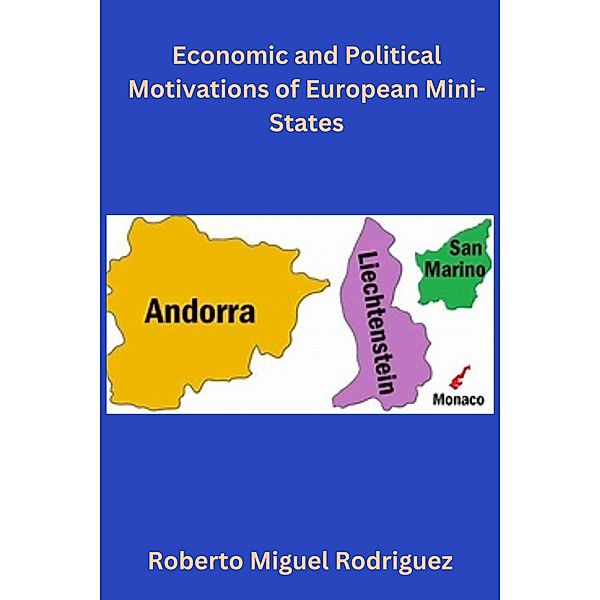 Economic and Political Motivations of European Mini-States, Roberto Miguel Rodriguez
