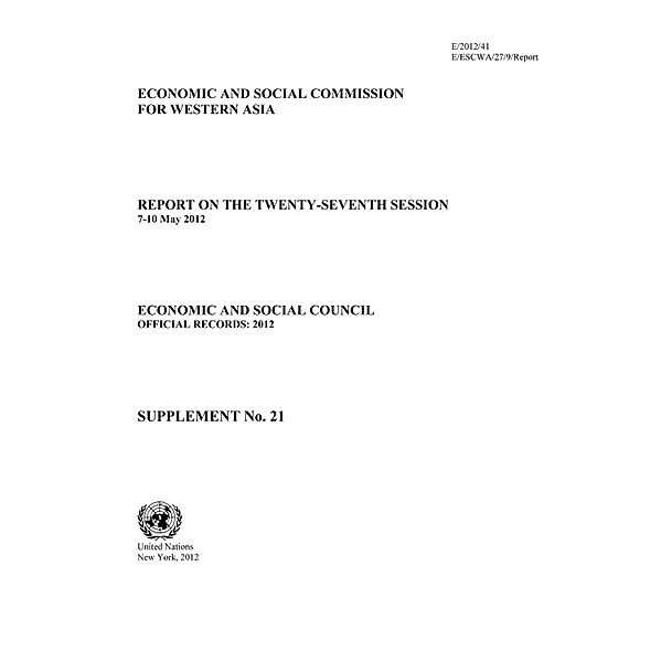 Economic and Social Commission for Western Asia (ESCWA) Biennial Report: Report of the Economic and Social Commission for Western Asia