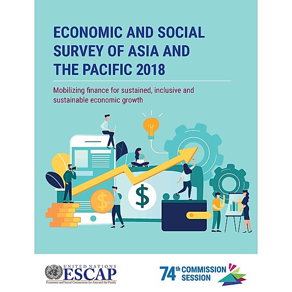 Economic and Social Survey of Asia and the Pacific: Economic and Social Survey of Asia and the Pacific 2018