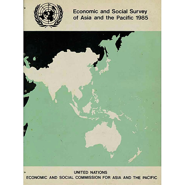 Economic and Social Survey of Asia and the Pacific: Economic and Social Survey of Asia and the Pacific 1985