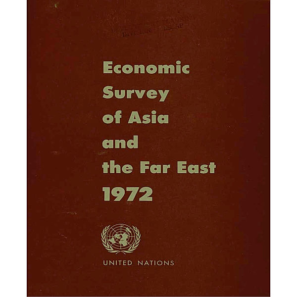 Economic and Social Survey of Asia and the Pacific: Economic and Social Survey of Asia and the Far East 1972