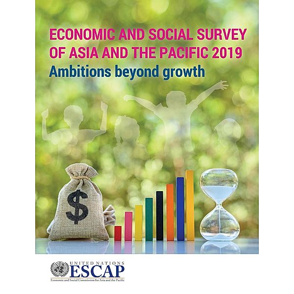 Economic and Social Survey of Asia and the Pacific 2019 / Economic and Social Survey of Asia and the Pacific