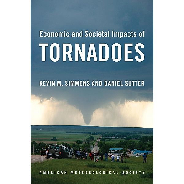 Economic and Societal Impacts of Tornadoes, Kevin Simmons, Daniel Sutter