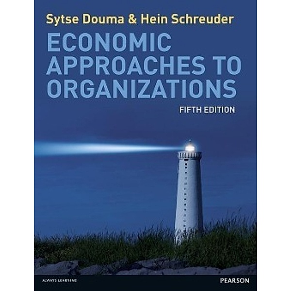 Economic Approaches to Organisations, Sytse Douma, Hein Schreuder