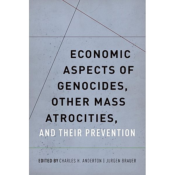 Economic Aspects of Genocides, Other Mass Atrocities, and Their Prevention