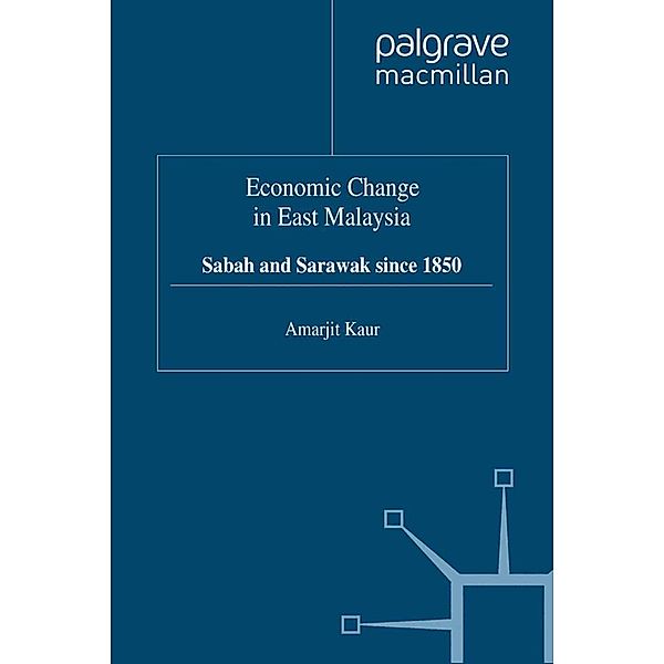 Economic Change in East Malaysia / Studies in the Economies of East and South-East Asia, A. Kaur