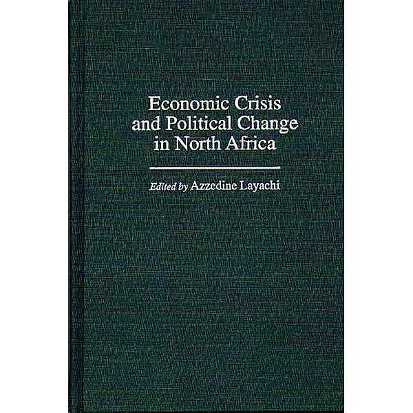 Economic Crisis and Political Change in North Africa, Azzedine Layachi