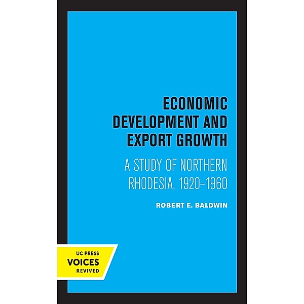 Economic Development and Export Growth / UCLA Publications of the Bureau of Business and Economic Research, Robert E. Baldwin